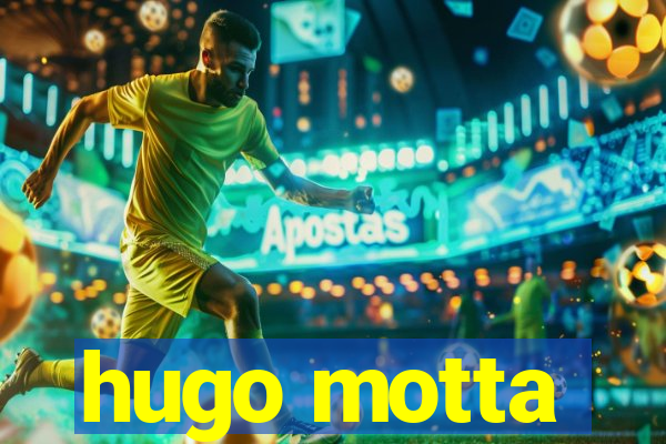 hugo motta