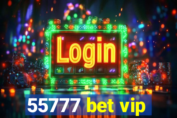 55777 bet vip