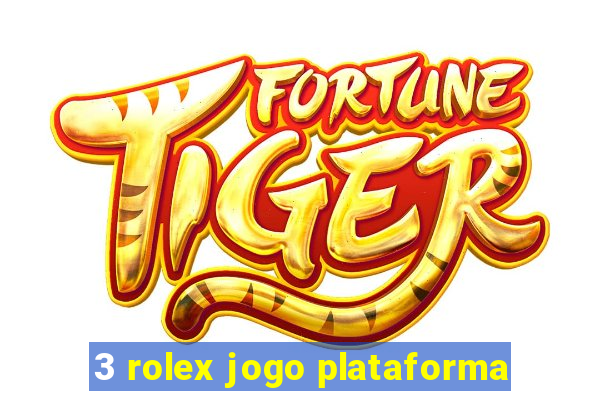 3 rolex jogo plataforma