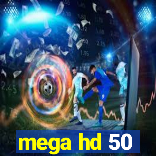 mega hd 50