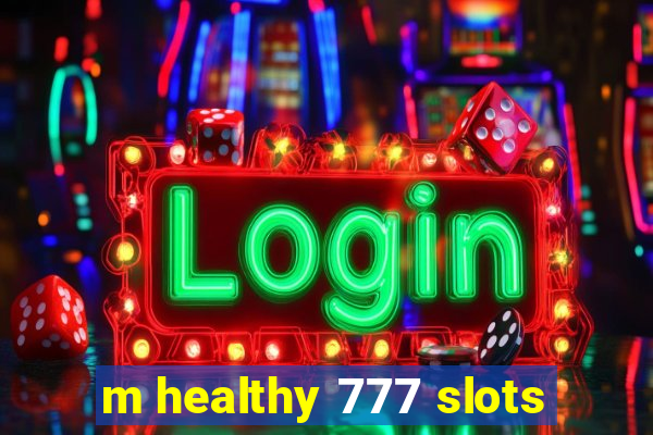 m healthy 777 slots