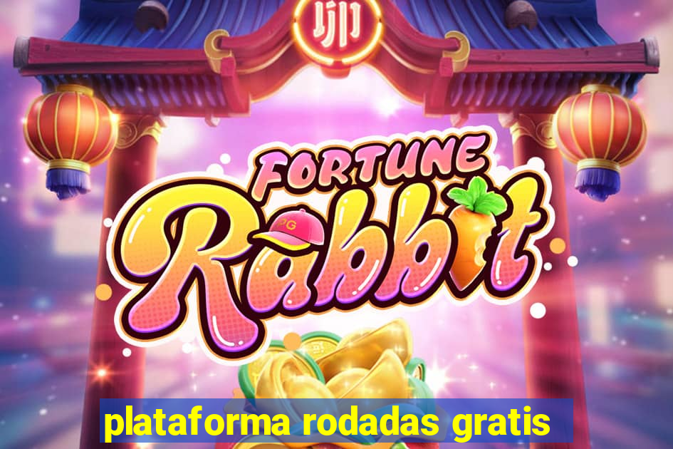 plataforma rodadas gratis