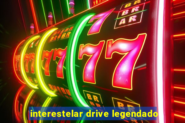 interestelar drive legendado