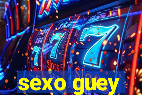 sexo guey