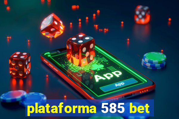 plataforma 585 bet