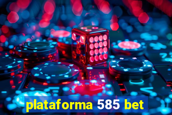 plataforma 585 bet