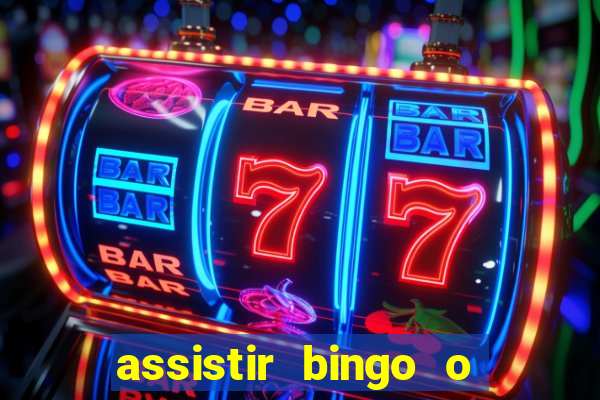 assistir bingo o rei das manhas filme completo dublado