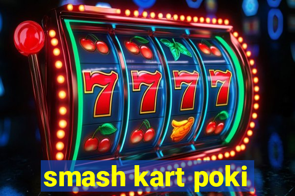 smash kart poki