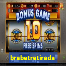 brabetretirada