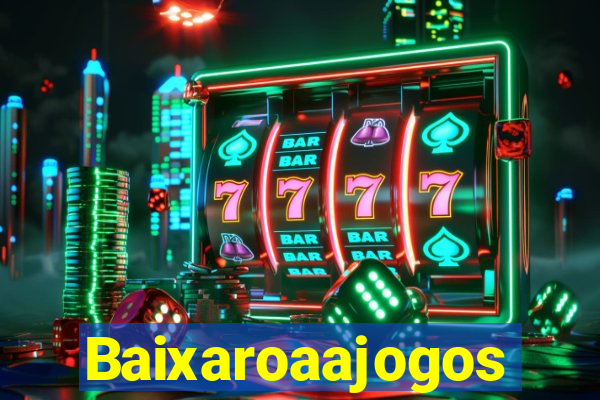 Baixaroaajogos