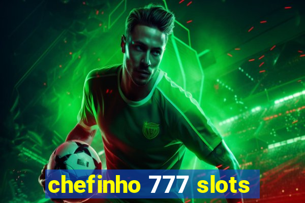 chefinho 777 slots