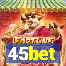 45bet