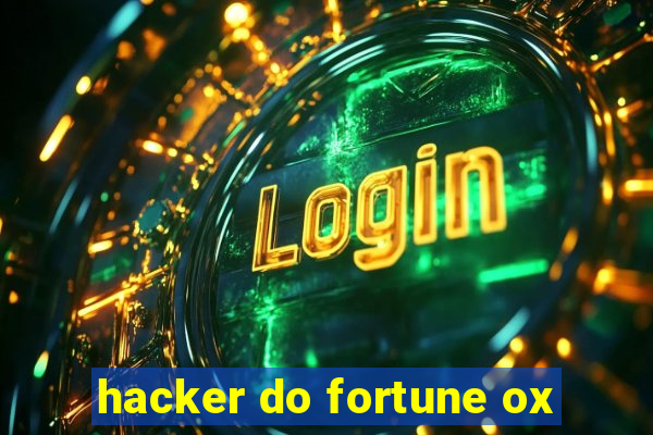 hacker do fortune ox