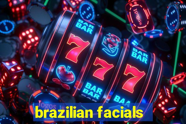 brazilian facials