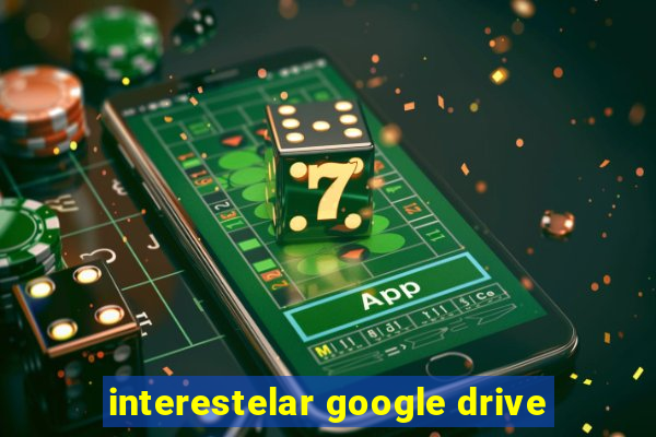 interestelar google drive