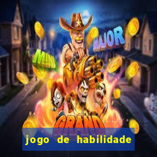 jogo de habilidade para ganhar dinheiro