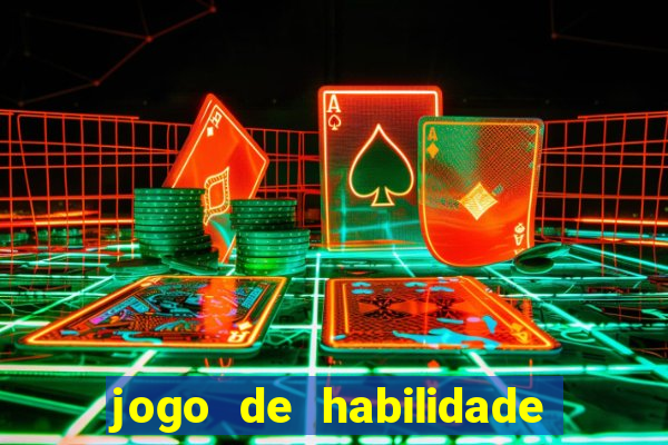 jogo de habilidade para ganhar dinheiro