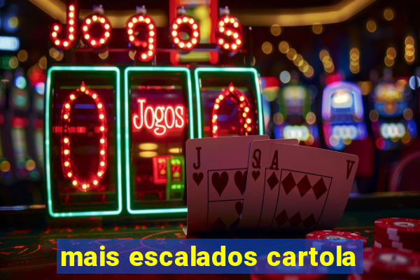 mais escalados cartola