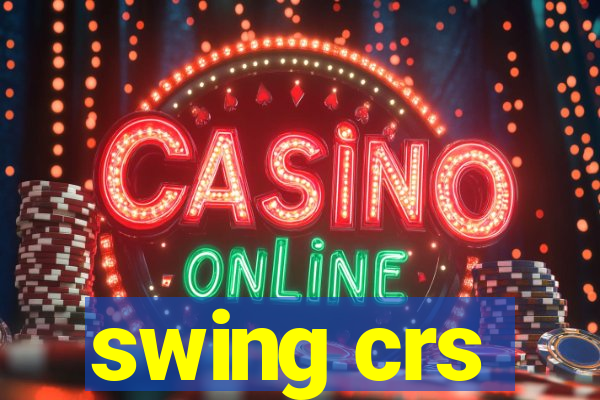 swing crs