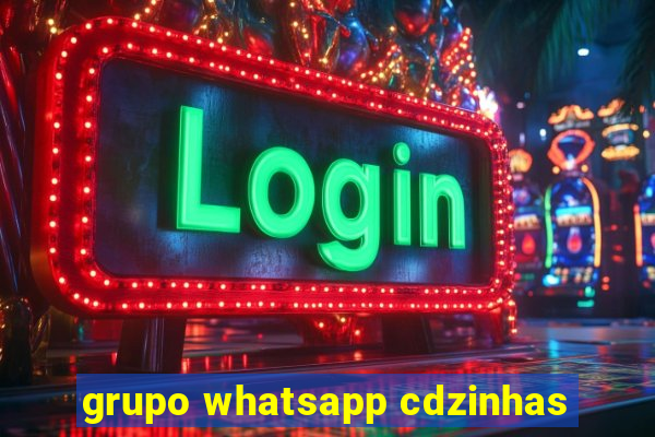 grupo whatsapp cdzinhas