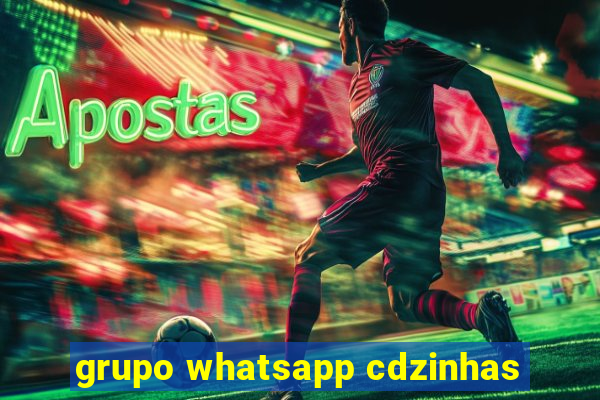 grupo whatsapp cdzinhas