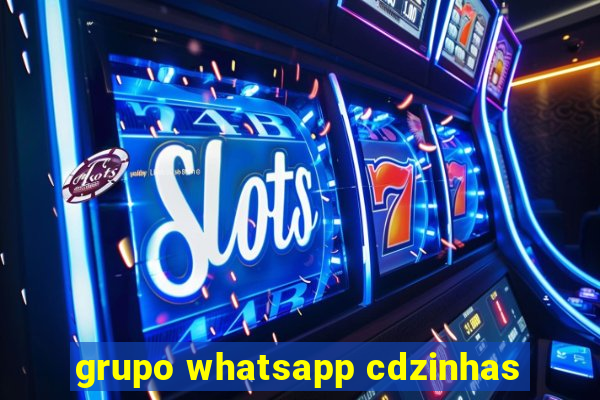 grupo whatsapp cdzinhas