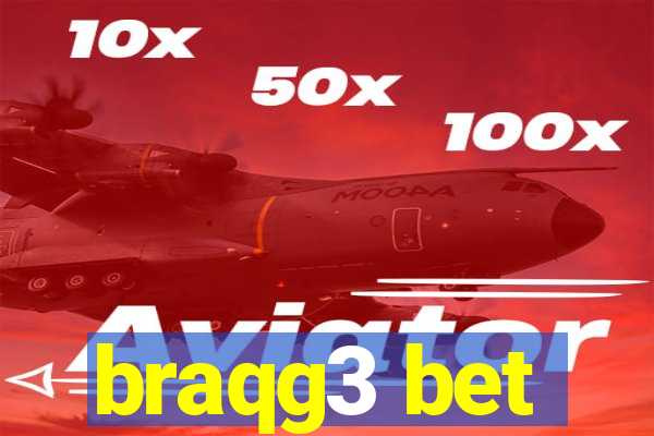 braqg3 bet