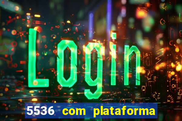 5536 com plataforma de jogos