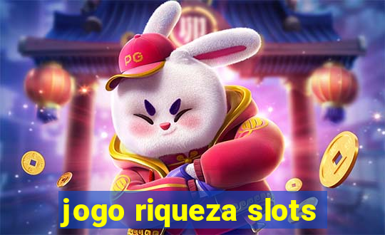 jogo riqueza slots