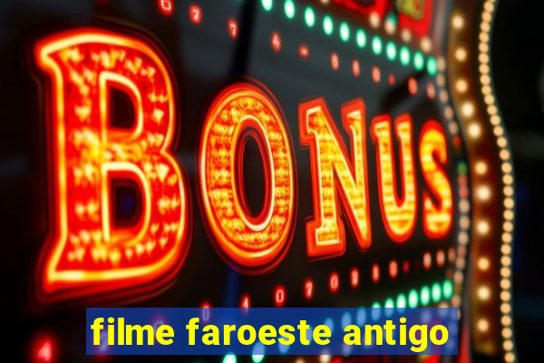 filme faroeste antigo