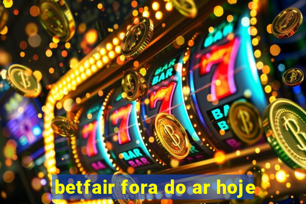 betfair fora do ar hoje