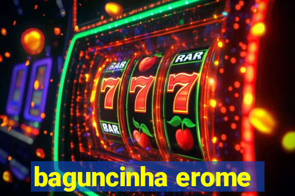 baguncinha erome