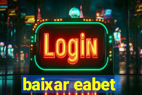 baixar eabet