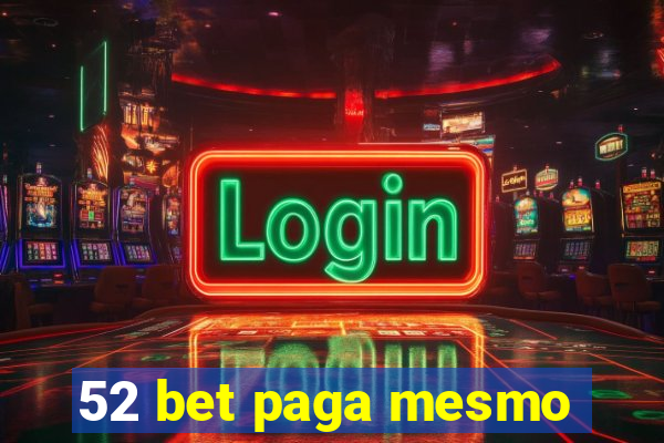 52 bet paga mesmo