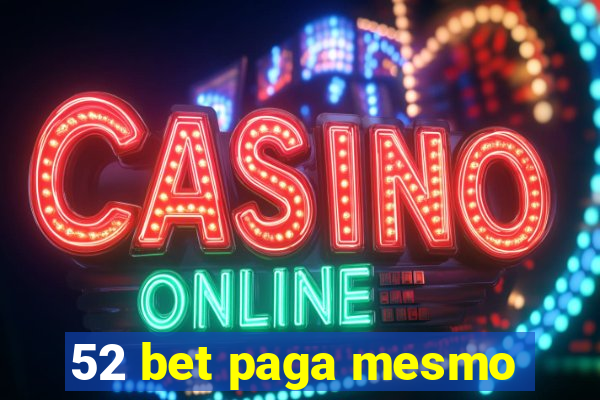 52 bet paga mesmo