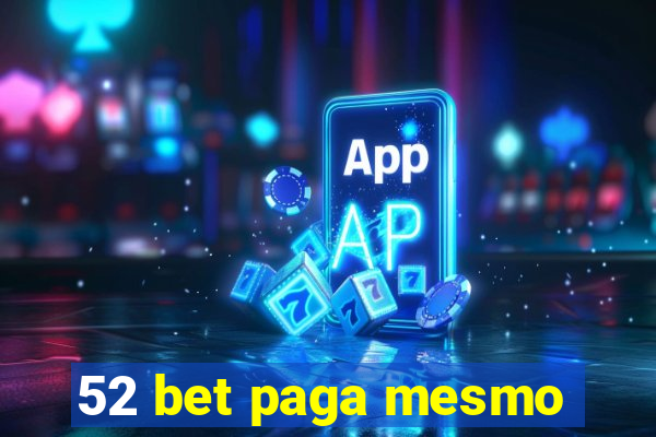 52 bet paga mesmo