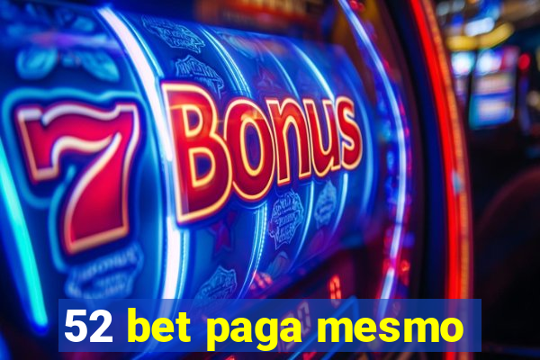 52 bet paga mesmo