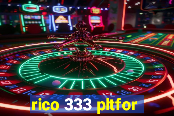 rico 333 pltfor