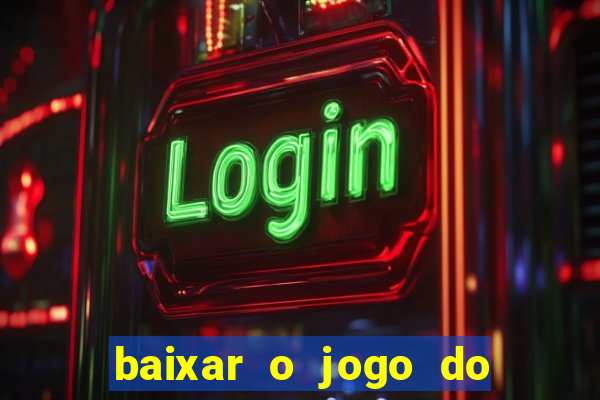 baixar o jogo do tigre 777