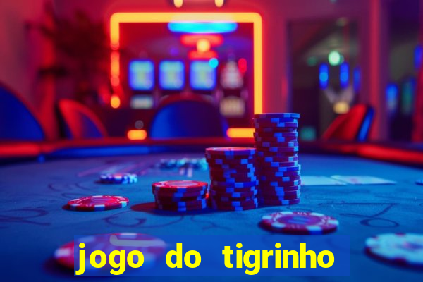 jogo do tigrinho casa chinesa