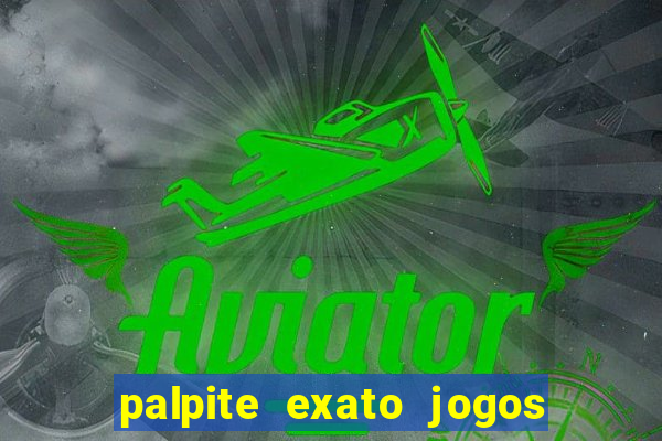 palpite exato jogos de hoje