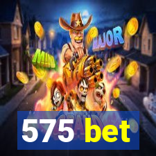 575 bet