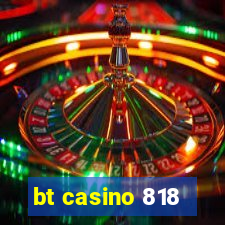 bt casino 818