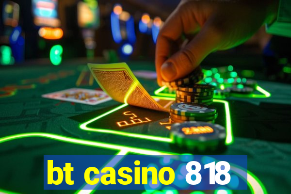 bt casino 818