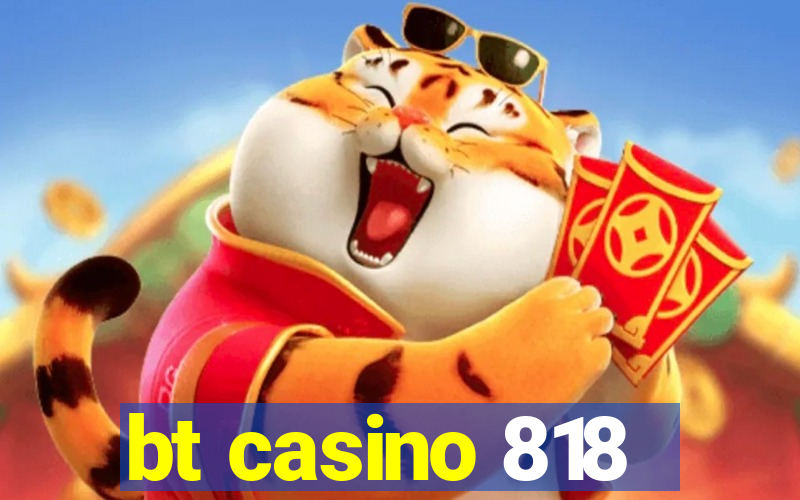 bt casino 818