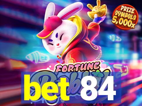 bet 84