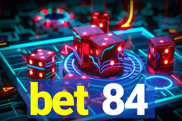 bet 84