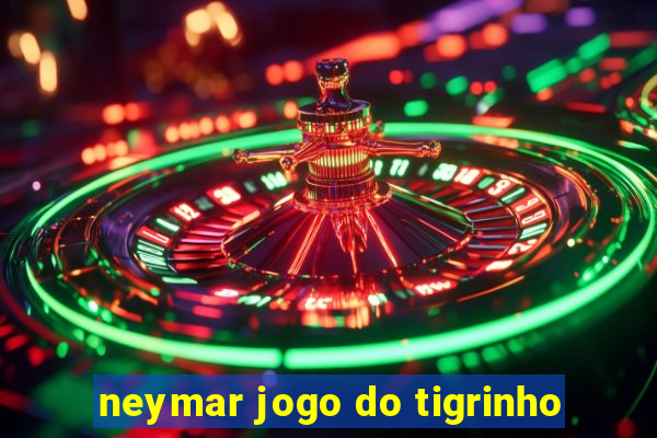 neymar jogo do tigrinho