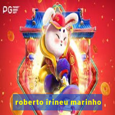 roberto irineu marinho