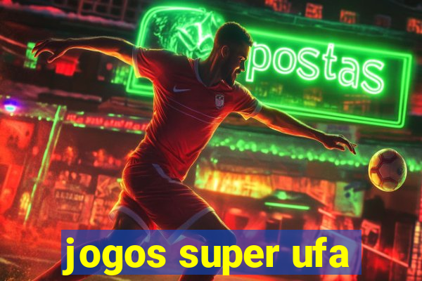 jogos super ufa